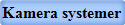 Kamera systemer