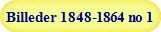 Billeder 1848-1864 no 1