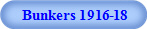  Bunkers 1916-18