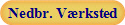 Nedbr. V�rksted